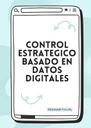 CONTROL ESTRATEGICO BASADO EN DATOS DIGITALES