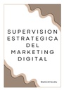 SUPERVISION ESTRATEGICA DEL MARKETING DIGITAL