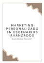 MARKETING PERSONALIZADO EN ESCENARIOS AVANZADOS
