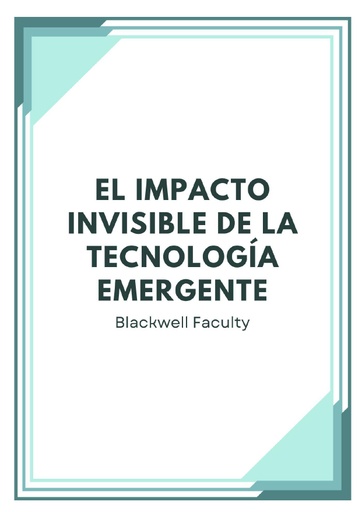 EL IMPACTO INVISIBLE DE LA TECNOLOGÍA EMERGENTE