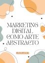MARKETING DIGITAL COMO ARTE ABSTRACTO