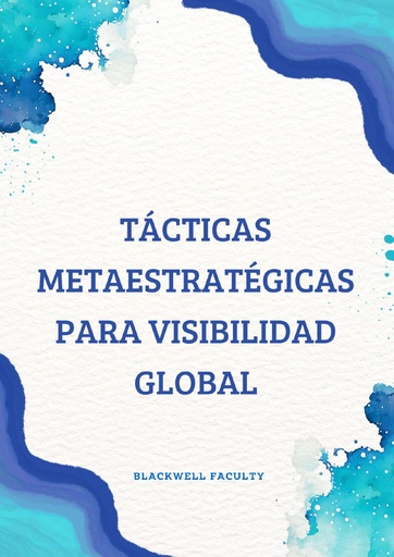 TÁCTICAS METAESTRATÉGICAS PARA VISIBILIDAD GLOBAL