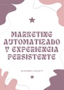 MARKETING AUTOMATIZADO Y EXPERIENCIA PERSISTENTE