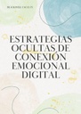 ESTRATEGIAS OCULTAS DE CONEXIÓN EMOCIONAL DIGITAL