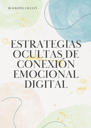 ESTRATEGIAS OCULTAS DE CONEXIÓN EMOCIONAL DIGITAL