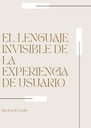 EL LENGUAJE INVISIBLE DE LA EXPERIENCIA DE USUARIO
