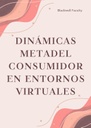 DINÁMICAS METADEL CONSUMIDOR EN ENTORNOS VIRTUALES
