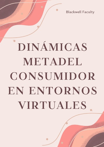 DINÁMICAS METADEL CONSUMIDOR EN ENTORNOS VIRTUALES