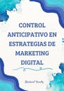 CONTROL ANTICIPATIVO EN ESTRATEGIAS DE MARKETING DIGITAL