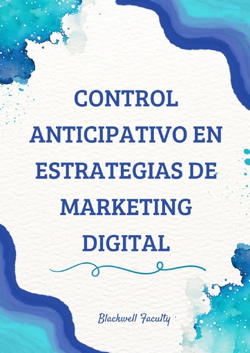 CONTROL ANTICIPATIVO EN ESTRATEGIAS DE MARKETING DIGITAL