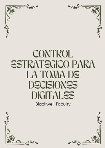 CONTROL ESTRATEGICO PARA LA TOMA DE DECISIONES DIGITALES