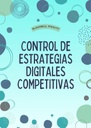 CONTROL DE ESTRATEGIAS DIGITALES COMPETITIVAS