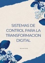 SISTEMAS DE CONTROL PARA LA TRANSFORMACION DIGITAL