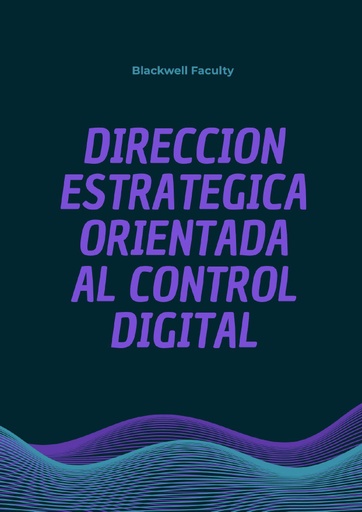 DIRECCION ESTRATEGICA ORIENTADA AL CONTROL DIGITAL