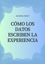 CÓMO LOS DATOS ESCRIBEN LA EXPERIENCIA