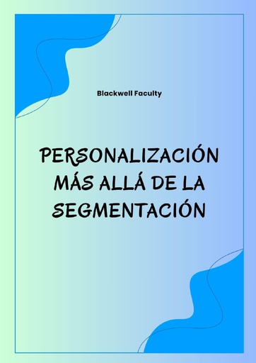 PERSONALIZACIÓN MÁS ALLÁ DE LA SEGMENTACIÓN