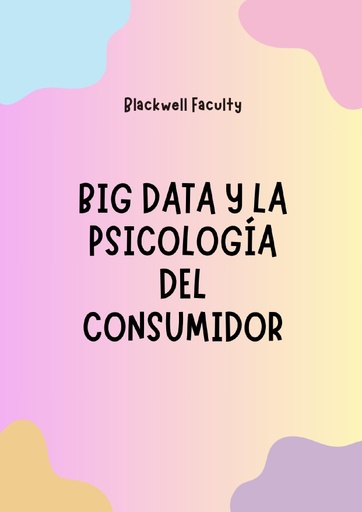 BIG DATA Y LA PSICOLOGÍA DEL CONSUMIDOR