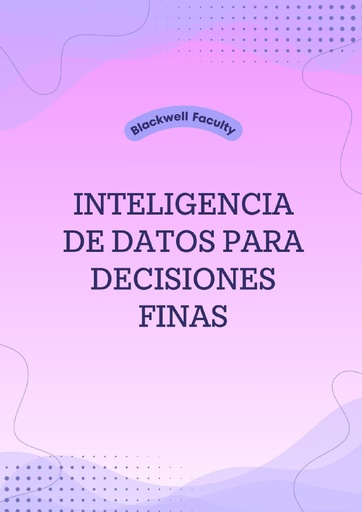 INTELIGENCIA DE DATOS PARA DECISIONES FINAS