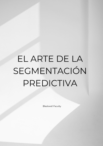 EL ARTE DE LA SEGMENTACIÓN PREDICTIVA