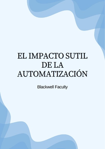 EL IMPACTO SUTIL DE LA AUTOMATIZACIÓN