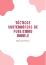TÁCTICAS SUBTERRÁNEAS DE PUBLICIDAD MOBILE