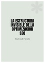 LA ESTRUCTURA INVISIBLE DE LA OPTIMIZACIÓN SEO