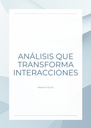 ANÁLISIS QUE TRANSFORMA INTERACCIONES