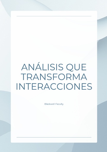 ANÁLISIS QUE TRANSFORMA INTERACCIONES