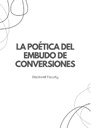 LA POÉTICA DEL EMBUDO DE CONVERSIONES
