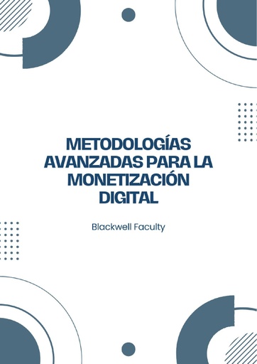 METODOLOGÍAS AVANZADAS PARA LA MONETIZACIÓN DIGITAL