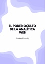 EL PODER OCULTO DE LA ANALÍTICA WEB
