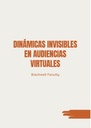 DINÁMICAS INVISIBLES EN AUDIENCIAS VIRTUALES