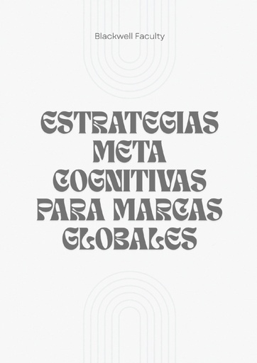 ESTRATEGIAS META COGNITIVAS PARA MARCAS GLOBALES