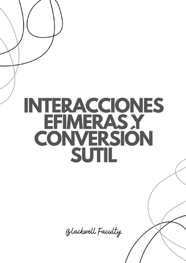 INTERACCIONES EFÍMERAS Y CONVERSIÓN SUTIL
