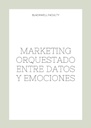 MARKETING ORQUESTADO ENTRE DATOS Y EMOCIONES