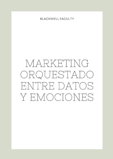 MARKETING ORQUESTADO ENTRE DATOS Y EMOCIONES