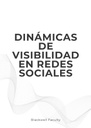 DINÁMICAS DE VISIBILIDAD EN REDES SOCIALES