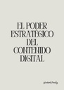 EL PODER ESTRATÉGICO DEL CONTENIDO DIGITAL