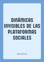 DINÁMICAS INVISIBLES DE LAS PLATAFORMAS SOCIALES
