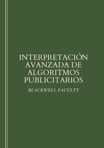 INTERPRETACIÓN AVANZADA DE ALGORITMOS PUBLICITARIOS