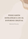 PERSUASIÓN ESTRATÉGICA EN EL ENTORNO DIGITAL
