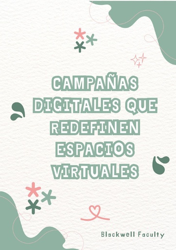 CAMPAÑAS DIGITALES QUE REDEFINEN ESPACIOS VIRTUALES