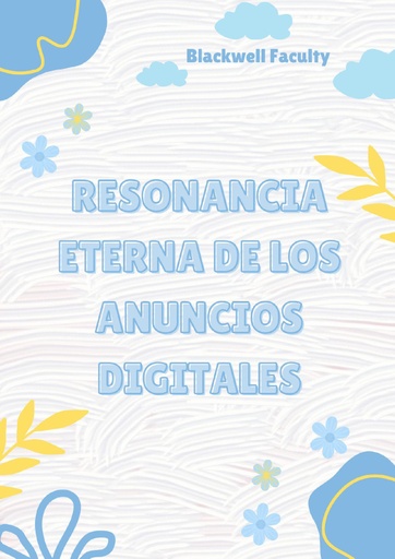 RESONANCIA ETERNA DE LOS ANUNCIOS DIGITALES