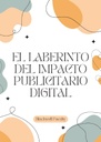 EL LABERINTO DEL IMPACTO PUBLICITARIO DIGITAL