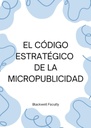 EL CÓDIGO ESTRATÉGICO DE LA MICROPUBLICIDAD