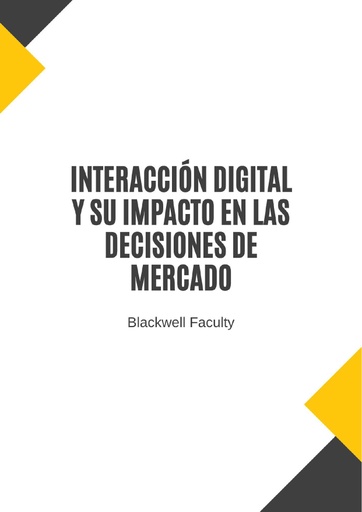 INTERACCIÓN DIGITAL Y SU IMPACTO EN LAS DECISIONES DE MERCADO