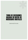 TOMA DE DECISIONES BASADA EN DATOS DE MERCADOS DIGITALES