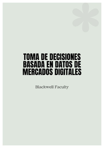 TOMA DE DECISIONES BASADA EN DATOS DE MERCADOS DIGITALES