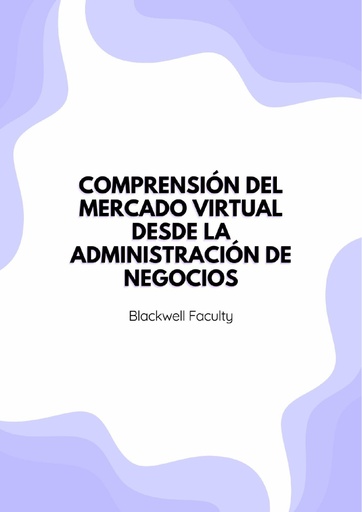 COMPRENSIÓN DEL MERCADO VIRTUAL DESDE LA ADMINISTRACIÓN DE NEGOCIOS