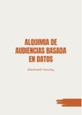 ALQUIMIA DE AUDIENCIAS BASADA EN DATOS